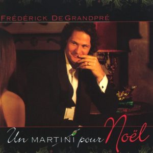 Frédérick DeGranpré/Un martini pour Noël